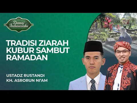 Adakah Hubungan Antar Ziarah Kubur dengan Menyambut Ramadan? | Ustadz Rustandi & KH. Asrorun Ni'am
