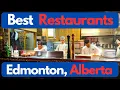 The Best Restaurants in Edmonton Alberta