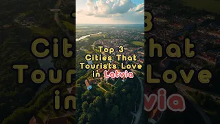 Top 3 Cities That Tourists Love In Latvia 