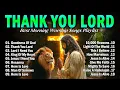 Download Lagu THANK YOU LORD ✝✨ Top 100 Christian Gospel Songs 🙏 Best Morning Worship Songs Playlist 🎶