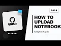 How to Upload Jupyter Notebook on Github Full 2026 Guide