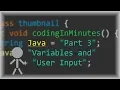 Coding in Minutes Java part 3 Variables and User Input