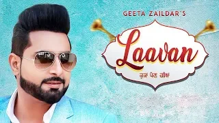 Laavan | Geeta Zaildar | Desi Crew | New Punjabi Song | Latest Punjabi Songs 2018 | Gabruu