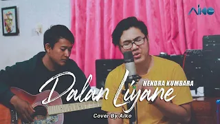 Download HENDRA KUMBARA - DALAN LIYANE | COVER BY AIKO MP3