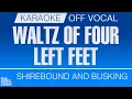 Download Lagu Waltz of Four Left Feet - Shirebound and Busking [KARAOKE/OFF VOCAL]