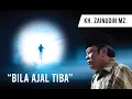 Download Lagu CERAMAH KH. ZAINUDIN MZ - BILA AJAL TIBA