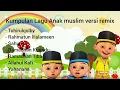 Download Lagu Kumpulan lagu anak muslim versi remix