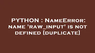 PYTHON NameError name raw - input is not defined