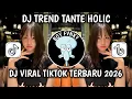 Lagu DJ TREND TANTE HOLIC VIRAL TIKTOK TERBARU 2026