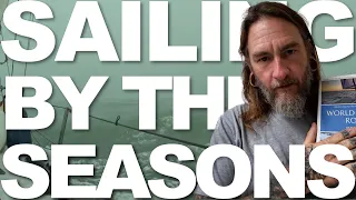 Sailor James Explains How The Seasons Decide Where & When You Can Cruise When Sailing The World