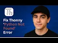 Thonny Python Not Found Error FIX IT IN 1 MINUTE 2025