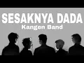 Lagu Sesaknya Dada - Kangen Band (lirik)