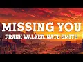 Download Lagu Frank Walker - Missing You (Lyrics) feat. Nate Smith