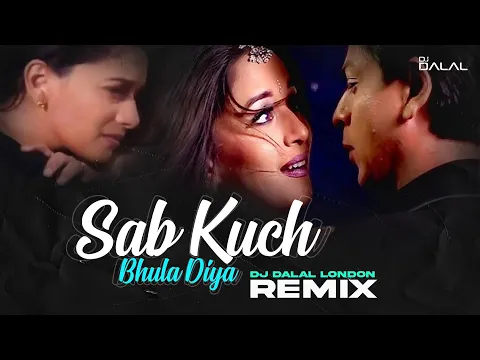 Download MP3 Sab Kuchh Bhula Diya | 90s Hit | Flute Drop | Remix | DJ Dalal London | Shah Rukh Khan | Salman Khan