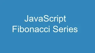 JavaScript Fibonacci Series