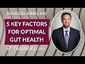 What are the 5 key factors for optimal gut health Dr Jones from Tanner Clinic explains