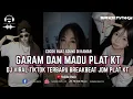 Lagu DJ GARAM DAN MADU REMIX VIRAL TIKTOK TERBARU JDM PLAT KT