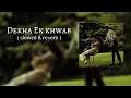 Dekha Ek khwab—( Lofi song ) Kishore Kumar song 80's — Slowed & Reverb 