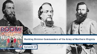 Ranking Division Commanders of the Army of Northern Virginia | BOOM Goes the History Ep. 17