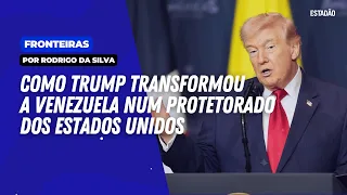 Como Trump transformou a Venezuela num protetorado americano