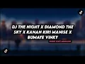 DJ THE NIGHT X DIAMOND THE SKY X KANAN KIRI MANISE X BUMAYE VINKY