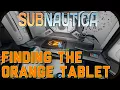 Subnautica Finding the Orange Tablet Step By Step Instructions