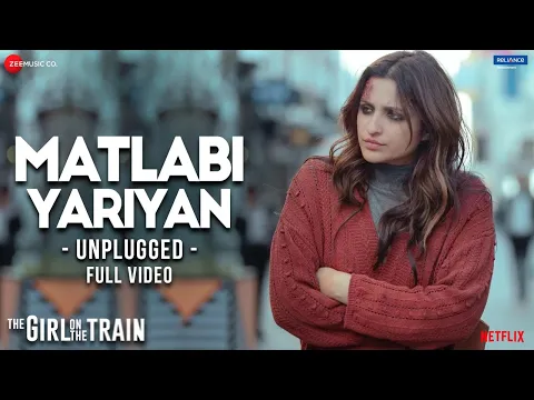 Download MP3 Matlabi Yariyan Unplugged - Full Video | The Girl On The Train | Parineeti Chopra | Vipin Patwa