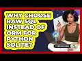 Why Choose Raw SQL Instead Of ORM For Python SQLite - Python Code School
