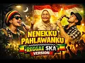 Lagu NENEKKU PAHLAWANKU (WALI) - REGGAE SKA VERSION