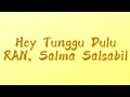 Download Lagu Hey Tunggu Dulu (lirik) - RAN, Salma Salsabil