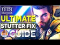 Star Wars Jedi Survivor Stutter Fix Walkthrough Guide