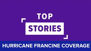 Top Stories: Hurricane Francine Coverage