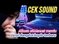 Download Lagu CEKSOUND ALBUM SHOLAWAT MERDU🔊VERSI DANGDUT KOPLO TERBARU