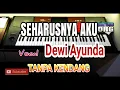 Download Lagu SEHARUSNYA AKU  -  Tanpa Kendang
