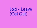 Leave (Get Out) - JoJo  Lyrics