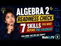 Algebra 2 to Pre-Calculus Readiness Check 7 Skills You Need to Know