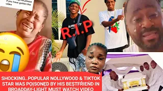 shocking popular nollywood u0026 tiktok star was p son d by his be tf ie d in broadday light
