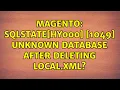 Magento SQLSTATE HY000 1049 Unknown database after deleting local xml