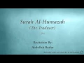 Download Lagu Surah Al Humazah The Traducer   104   Abdullah Basfar   Quran Audio