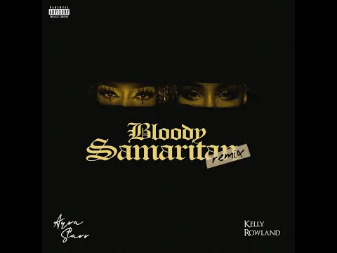 Download MP3 Ayra Starr, Kelly Rowland - Bloody Samaritan (Remix)