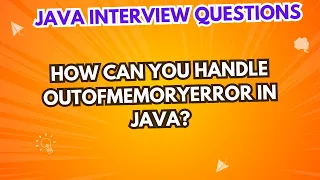 How can you handle OutOfMemoryError in Java Java Interview Questions