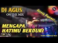 DJ AGUS TERBARU LAGU MENGAPA HATIMU BERDURI FULL BASS FYP TIKTOK LAGU DANGDUT THE BEST MELAYU