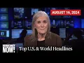 Top U S World Headlines August 16 2024
