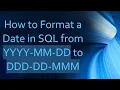 How to Format a Date in SQL from YYYY-MM-DD to DDD-DD-MMM