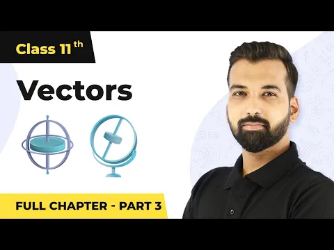 Vectors Full Chapter Class 11 Physics | NCERT Physics Class 11 Chapter 4 (Part 3) - Physics video for Grade 11