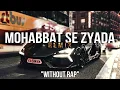 Download Lagu Mohabbat Se Zyada (REMIX) \