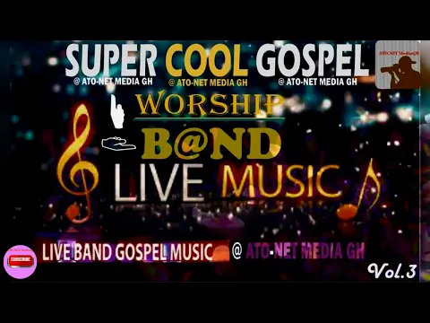 Download MP3 SUPER 🎤 COOL  GOSPEL🎺WORSHIP 🎹 LIVE BAND🎸MUSIC …..    Vol. 3            [Official Audio]