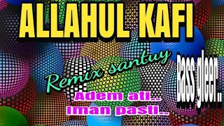 Download ALLAHUL KAAFI (TIKTOK VIRAL) musik santuy..remix version |JATIM SLOW BASS MP3