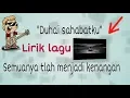 Download Lagu Lirik lagu - semuanya telah menjadi kenangan ( Duhai sahabatku ) lagu sedih