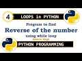 Loops in Python Part 4 Reverse of the Number using WHILE LOOP